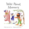 Wild About Manners: A Fun Rhyming Book Using Animals to Teach Children Manners