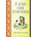 If Jesus Came to My House
