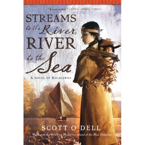 Streams to the River, River to the Sea: A Novel of Sacagawea
