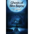 Ghosts of Bliss Bayou