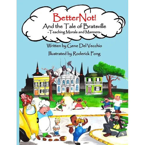 BetterNot! And the Tale of Bratsville: Teaching Morals and Manners