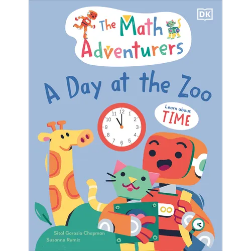 The Math Adventurers: A Day at the Zoo: Learn about Time