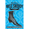 The Mysterious Miss Snoddy: The Underground Railroad