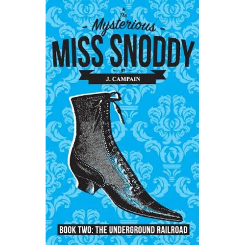 The Mysterious Miss Snoddy: The Underground Railroad
