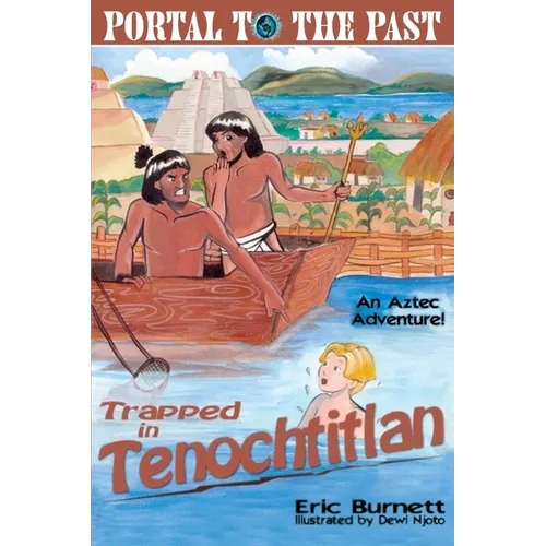 Trapped in Tenochtitlan: An Aztec Adventure