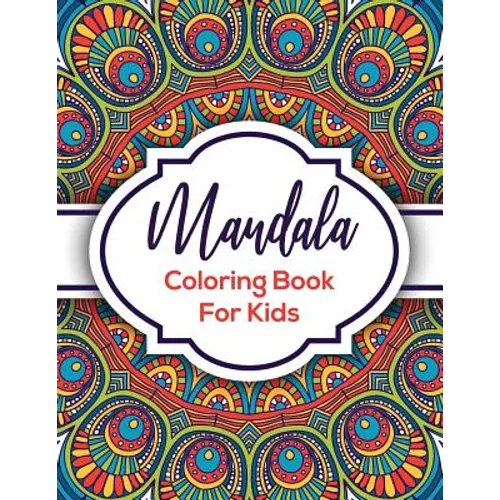 Mandala Coloring Book For Kids: Beautiful Mandalas For Creative Children