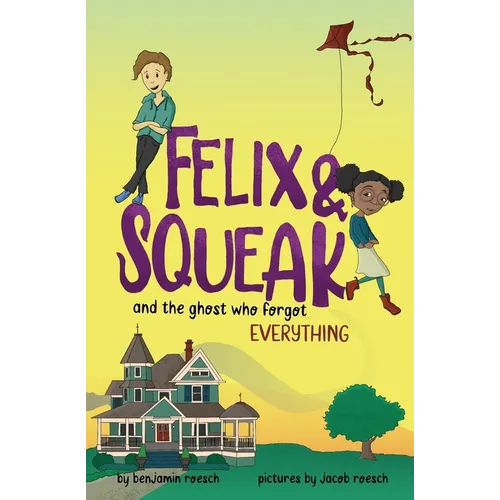 Felix & Squeak and the Ghost Who Forgot Everything