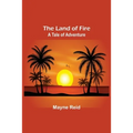 The Land of Fire: A Tale of Adventure