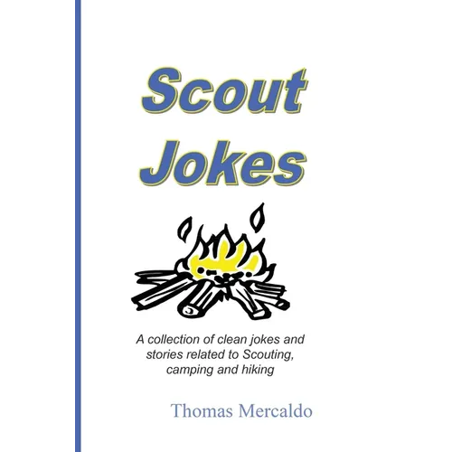 Scout Jokes: A Collection of Clean Jokes and Stories Related to Scouting, Camping, and Hiking