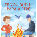 If You Build Papa A Fire