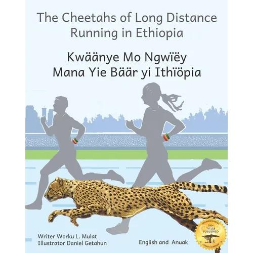 The Cheetahs of Long Distance Running: Legendary Ethiopian Athletes in Anuak and English