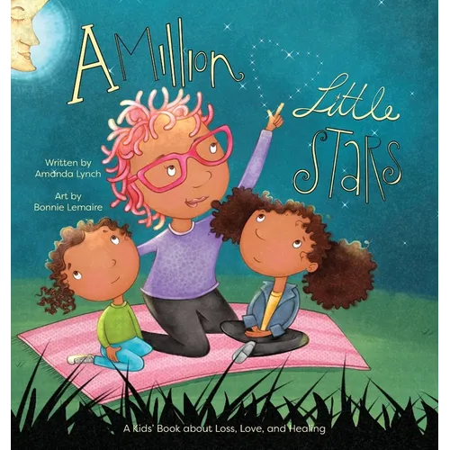 A Million Little Stars: A Kids' Book about Loss, Love, and Healing