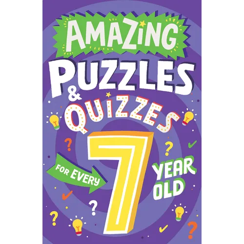 Amazing Puzzles and Quizzes for Every 7 Year Old