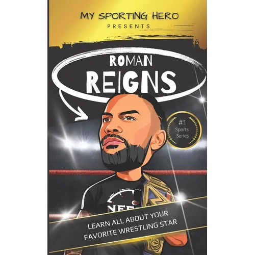 My Sporting Hero: Roman Reigns: Learn all about your favorite wrestling star