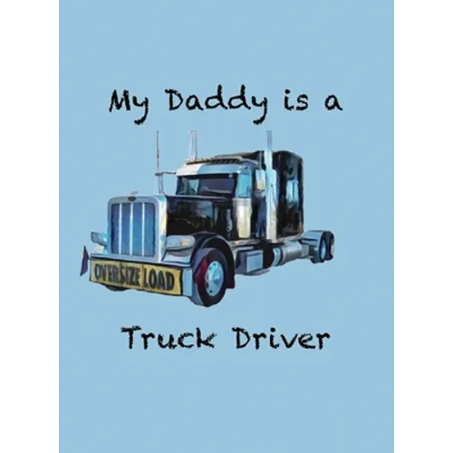 My Daddy is a Truck Driver