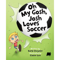 Oh My Gosh, Josh Loves Soccer
