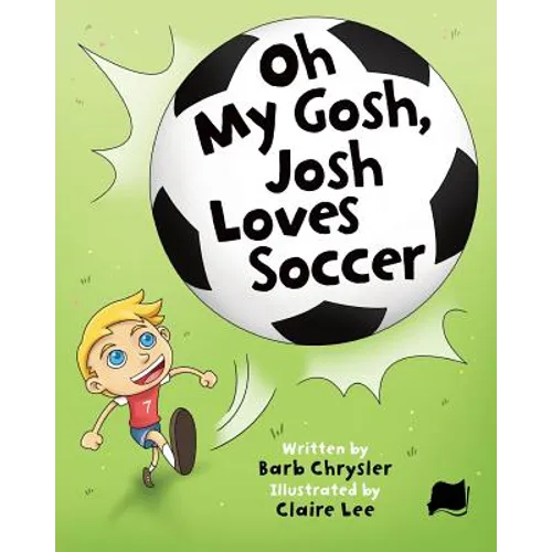 Oh My Gosh, Josh Loves Soccer