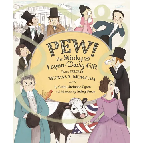 Pew!: The Stinky and Legen-Dairy Gift from Colonel Thomas S. Meacham