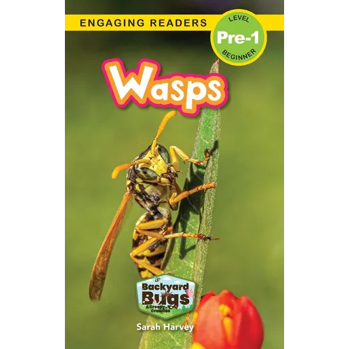 Wasps: Backyard Bugs and Creepy-Crawlies (Engaging Readers, Level Pre-1)