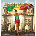 Abebe Bikila: The Barefoot Runner