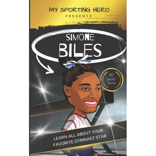 My Sporting Hero: Simone Biles: Learn all about your favorite gymnast star