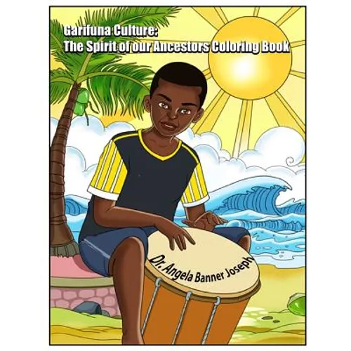 Garifuna Culture: The Spirit of Our Ancestors Coloring Book