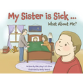My Sister is Sick, What About Me?