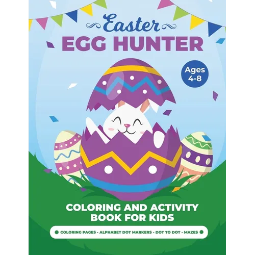 Egg Hunter Ages 4-8: Easter Activity Book for Kids, Easter Activity Books for Children, Egg Dot Markers Activity Book, Easter Mazes, Dot to Dot