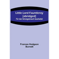 Little Lord Fauntleroy [abridged]: Für den Schulgebrauch bearbeitet