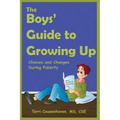 The Boys' Guide to Growing Up: Choices & Changes During Puberty