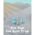 Flip Flop the Rain Drop: Book 1: The Water Cycle