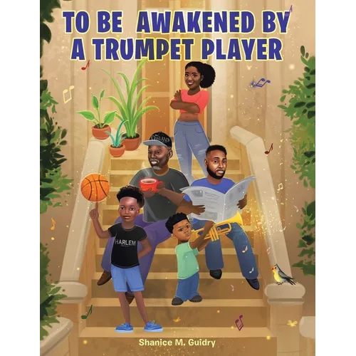To Be Awakened by a Trumpet Player