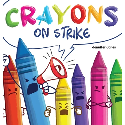 Crayons on Strike: A Funny, Rhyming, Read Aloud Kid's Book About Respect and Kindness for School Supplies
