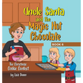 Uncle Santa and the Magic Hot Chocolate: The Christmas Cookie Contest
