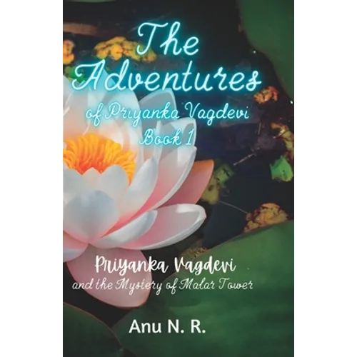 The Adventures of Priyanka Vagdevi: Priyanka Vagdevi and the Mystery of Malar Tower