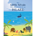The Little Whale Who Wanted to be an Island