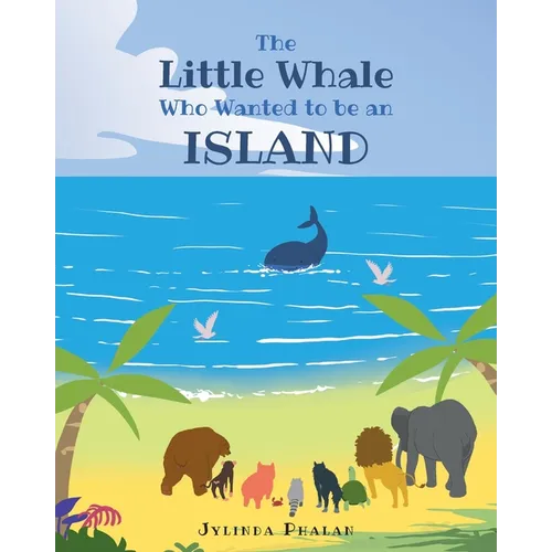 The Little Whale Who Wanted to be an Island