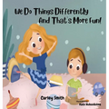 We Do Things Differently, and That's More Fun!
