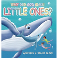 Why Did God Make Little Ones