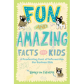 Fun and Amazing Facts for Kids: A Fascinating Book of Information for Curious Kids