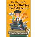 The Early Life of Becky Bexley the Child Genius: Fun and Mischief During Becky Bexley's First Years on the Planet