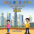Kids On Earth: A Children's Documentary Series Exploring Global Cultures & The Natural World: DUBAI