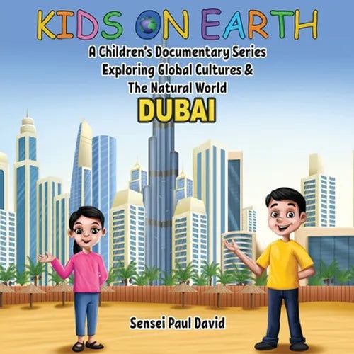 Kids On Earth: A Children's Documentary Series Exploring Global Cultures & The Natural World: DUBAI
