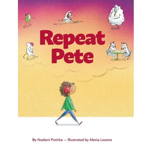 Repeat Pete: A Children's Book About Being Careful With Your Words