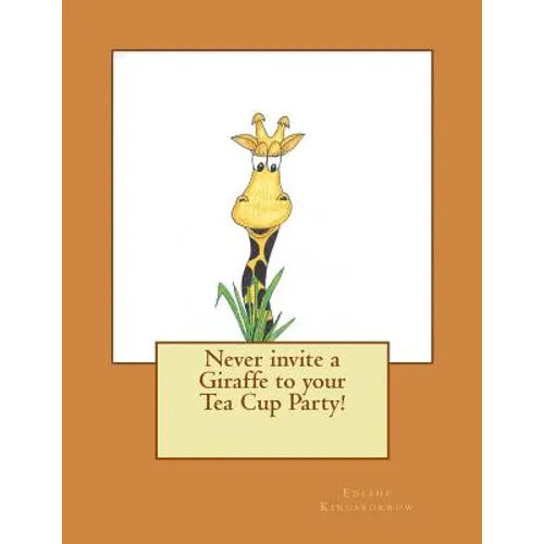 Never invite a Giraffe to your Tea Cup Party!
