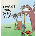 I Want You To Be You