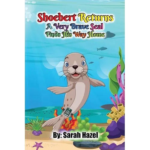 Shoebert Returns: A Very Brave Seal Finds His Way Home