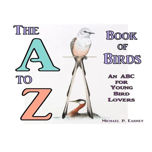 The A to Z Book of Birds: An ABC for Young Bird Lovers