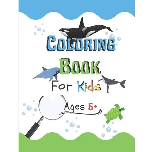 Coloring Book for Kids Ages 5+: Learn the marine wildlife and paint the drawing, for kids.