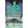 The Totally Ninja Raccoons Meet the Thunderbird